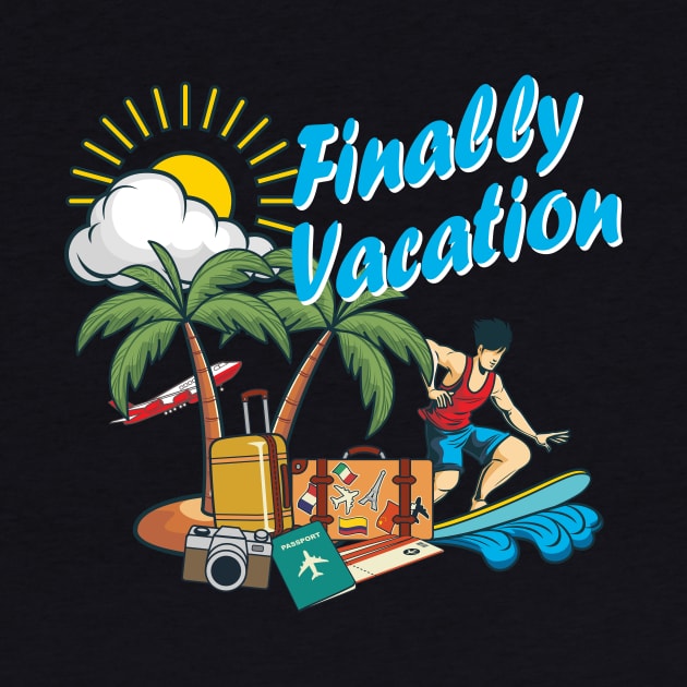 Finally vacation by Foxxy Merch